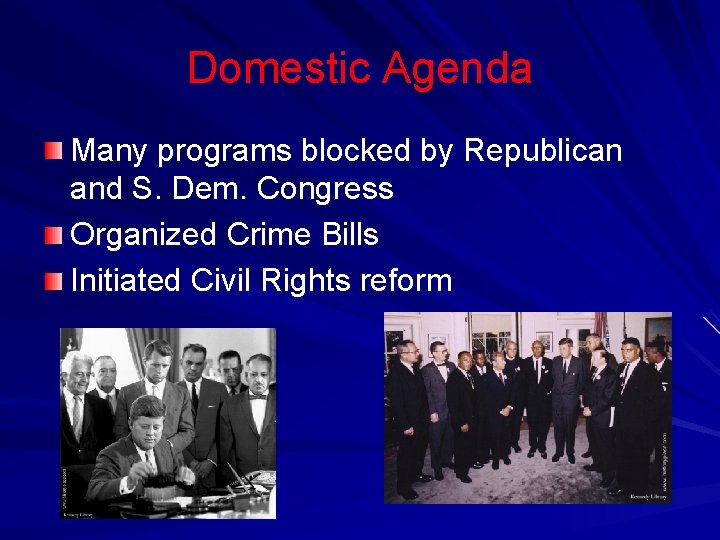 Domestic Agenda Many programs blocked by Republican and S. Dem. Congress Organized Crime Bills