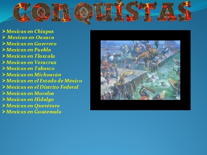 ØMexicas en Chiapas Ø Mexicas en Oaxaca ØMexicas en Guerrero ØMexicas en Puebla ØMexicas