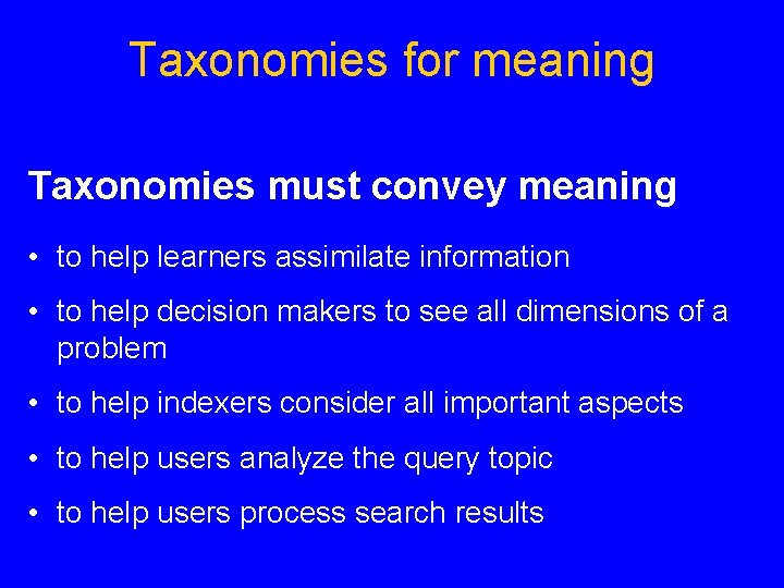 Taxonomies for meaning Taxonomies must convey meaning • to help learners assimilate information •