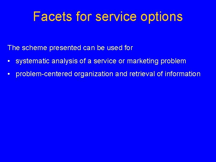 Facets for service options The scheme presented can be used for • systematic analysis