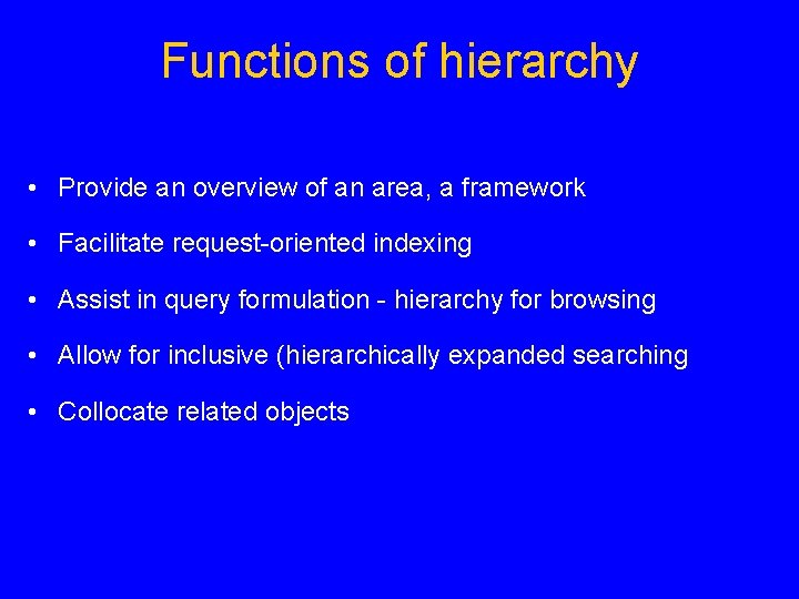 Functions of hierarchy • Provide an overview of an area, a framework • Facilitate