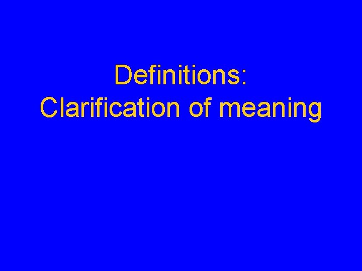 Definitions: Clarification of meaning 