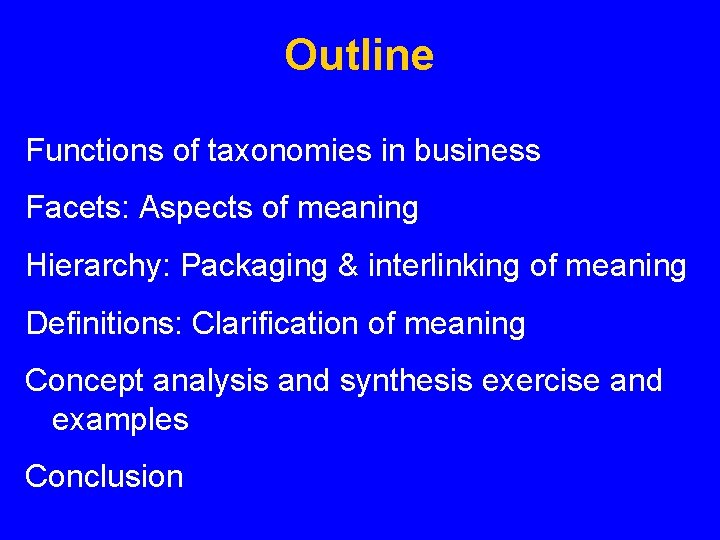 Outline Functions of taxonomies in business Facets: Aspects of meaning Hierarchy: Packaging & interlinking