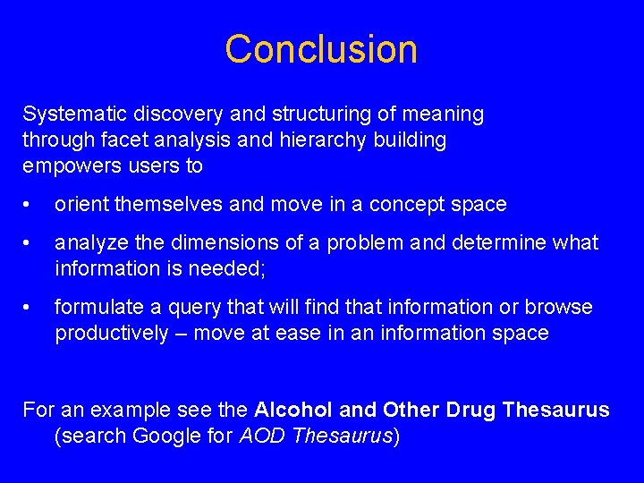 Conclusion Systematic discovery and structuring of meaning through facet analysis and hierarchy building empowers