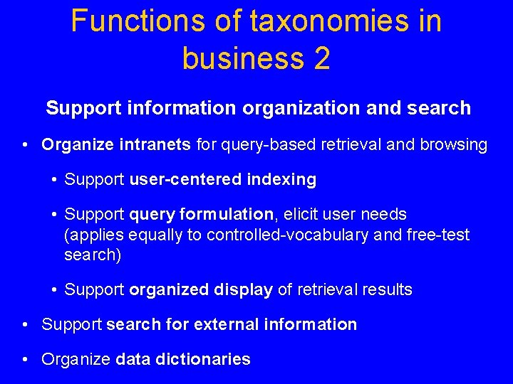 Functions of taxonomies in business 2 Support information organization and search • Organize intranets