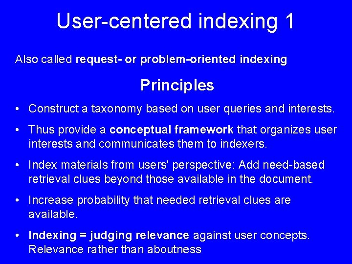 User centered indexing 1 Also called request- or problem-oriented indexing Principles • Construct a