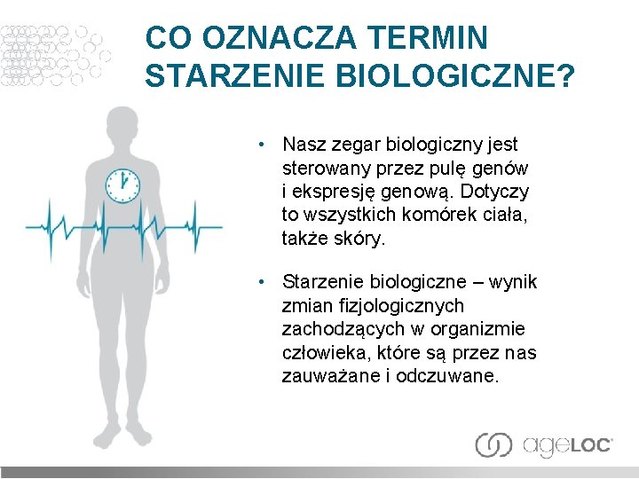 CO OZNACZA TERMIN STARZENIE BIOLOGICZNE? • Nasz zegar biologiczny jest sterowany przez pulę genów