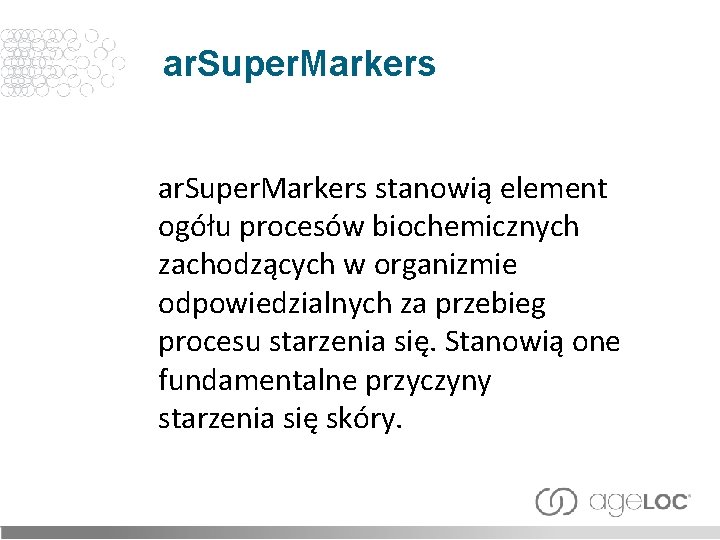 ar. Super. Markers stanowią element ogółu procesów biochemicznych zachodzących w organizmie odpowiedzialnych za przebieg