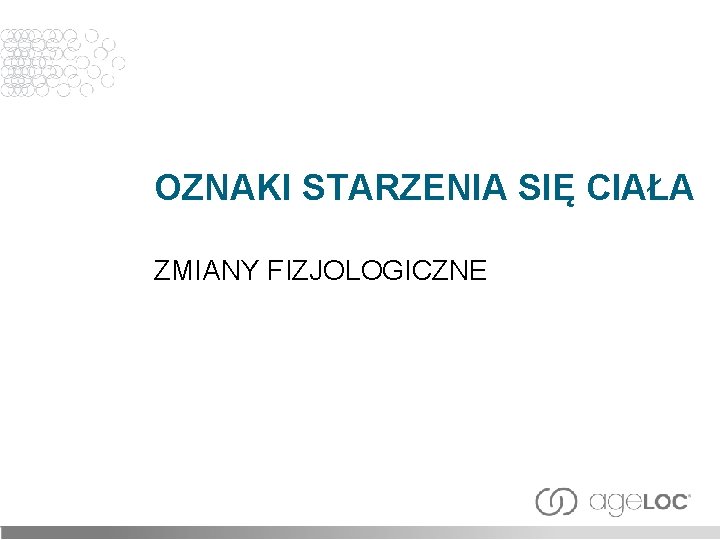 OZNAKI STARZENIA SIĘ CIAŁA ZMIANY FIZJOLOGICZNE 