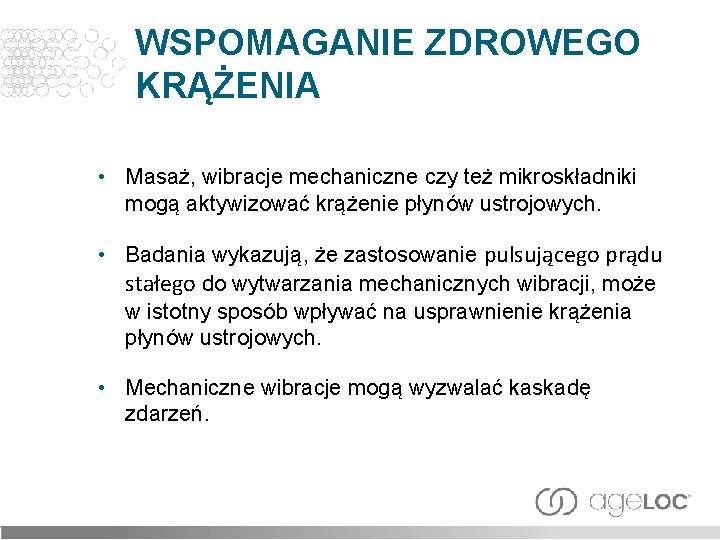 WSPOMAGANIE ZDROWEGO KRĄŻENIA • Masaż, wibracje mechaniczne czy też mikroskładniki mogą aktywizować krążenie płynów