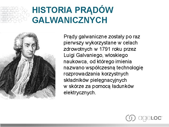 HISTORIA PRĄDÓW GALWANICZNYCH Prądy galwaniczne zostały po raz pierwszy wykorzystane w celach zdrowotnych w