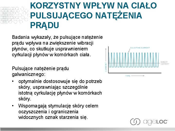 KORZYSTNY WPŁYW NA CIAŁO PULSUJĄCEGO NATĘŻENIA PRĄDU Badania wykazały, że pulsujące natężenie prądu wpływa