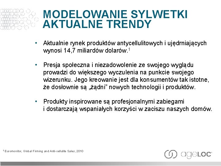 MODELOWANIE SYLWETKI AKTUALNE TRENDY • Aktualnie rynek produktów antycellulitowych i ujędrniających wynosi 14, 7