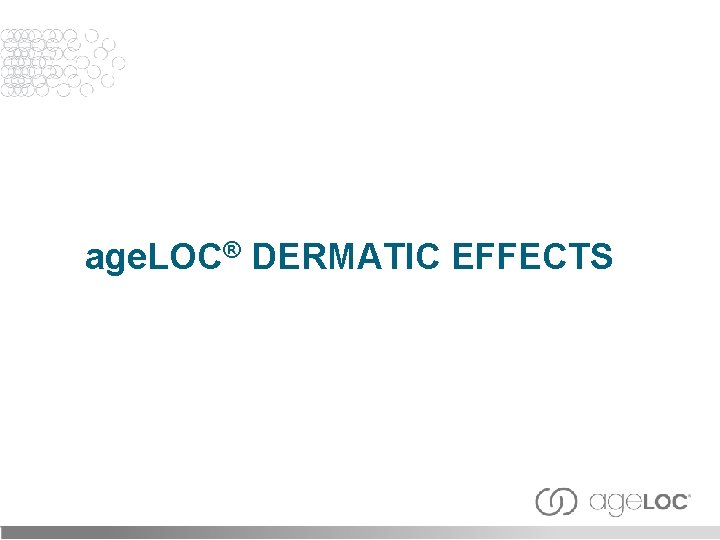 age. LOC® DERMATIC EFFECTS 