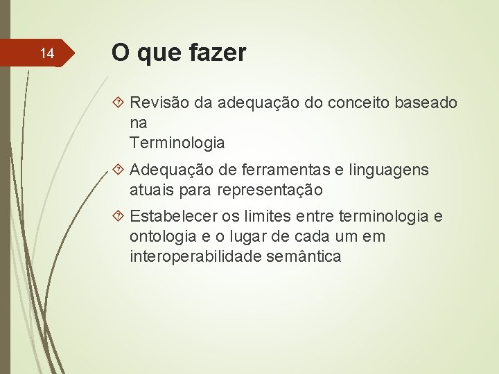 14 O que fazer Revisão da adequação do conceito baseado na Terminologia Adequação de