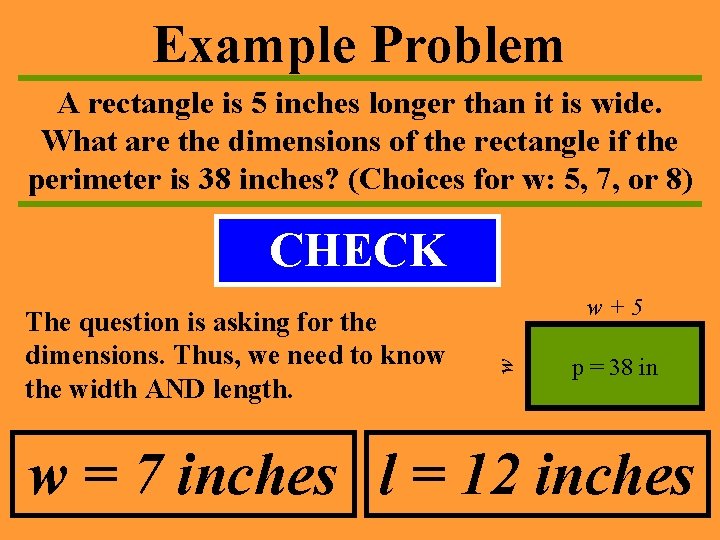 Example Problem A rectangle is 5 inches longer than it is wide. What are