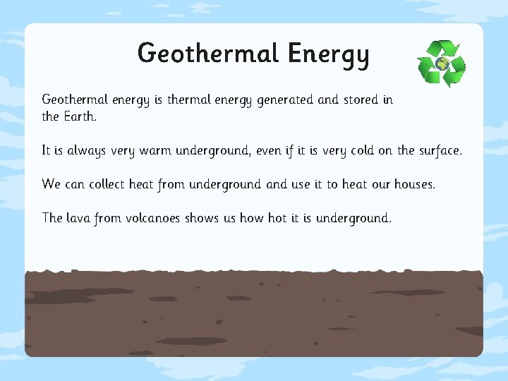 Geothermal Energy Geothermal energy is thermal energy generated and stored in the Earth. It