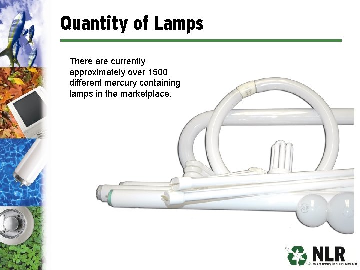 Quantity of Lamps There are currently approximately over 1500 different mercury containing lamps in