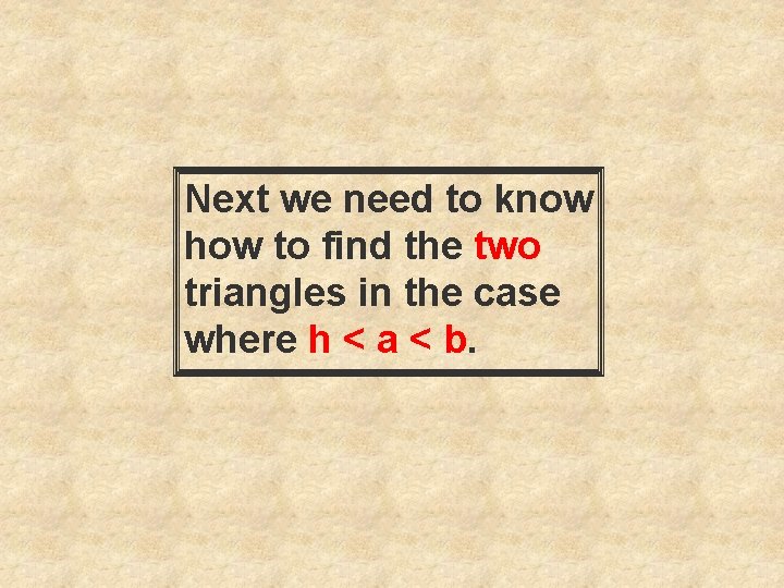 Next we need to know how to find the two triangles in the case