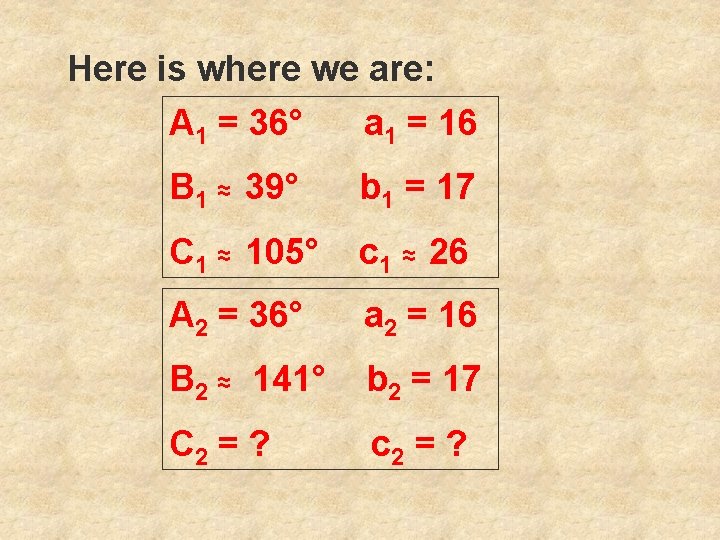 Here is where we are: A 1 = 36° a 1 = 16 B