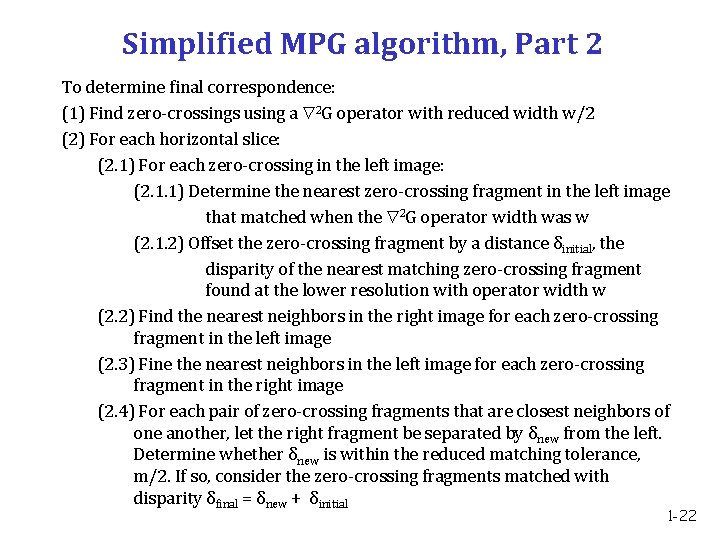 Simplified MPG algorithm, Part 2 To determine final correspondence: (1) Find zero-crossings using a