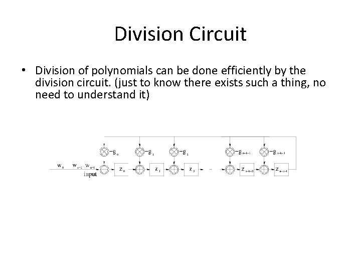 Division Circuit • Division of polynomials can be done efficiently by the division circuit. Division Circuit • Division of polynomials can be done efficiently by the division circuit.