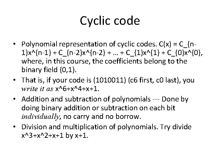 Cyclic code • Polynomial representation of cyclic codes. C(x) = C_{n 1}x^{n-1} + C_{n-2}x^{n-2}