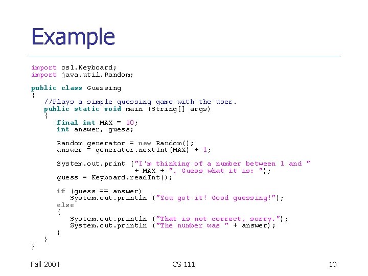 Example import cs 1. Keyboard; import java. util. Random; public class Guessing { //Plays Example import cs 1. Keyboard; import java. util. Random; public class Guessing { //Plays