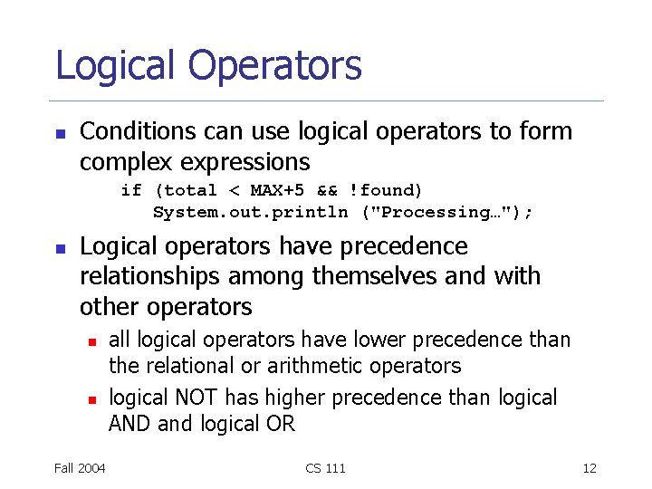 Logical Operators n Conditions can use logical operators to form complex expressions if (total Logical Operators n Conditions can use logical operators to form complex expressions if (total