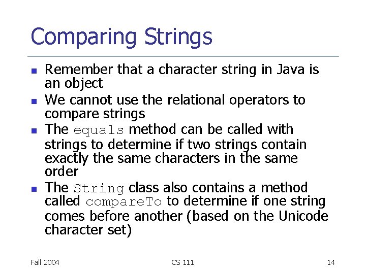 Comparing Strings n n Remember that a character string in Java is an object Comparing Strings n n Remember that a character string in Java is an object