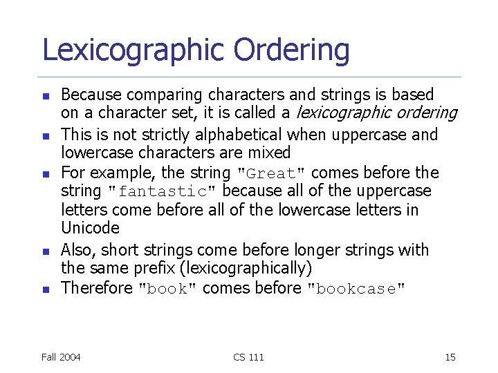 Lexicographic Ordering n n n Because comparing characters and strings is based on a Lexicographic Ordering n n n Because comparing characters and strings is based on a
