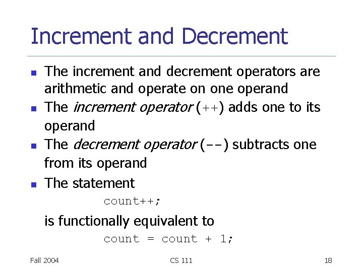 Increment and Decrement n n The increment and decrement operators are arithmetic and operate Increment and Decrement n n The increment and decrement operators are arithmetic and operate