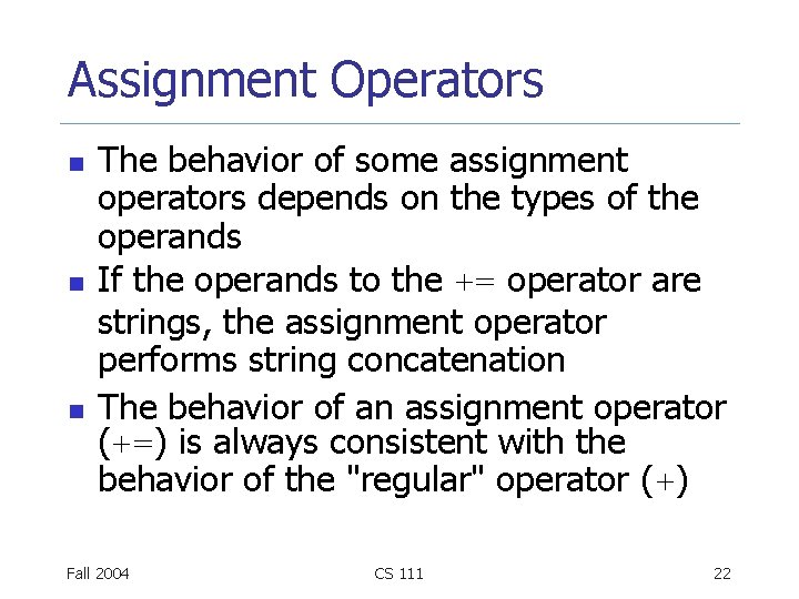 Assignment Operators n n n The behavior of some assignment operators depends on the Assignment Operators n n n The behavior of some assignment operators depends on the