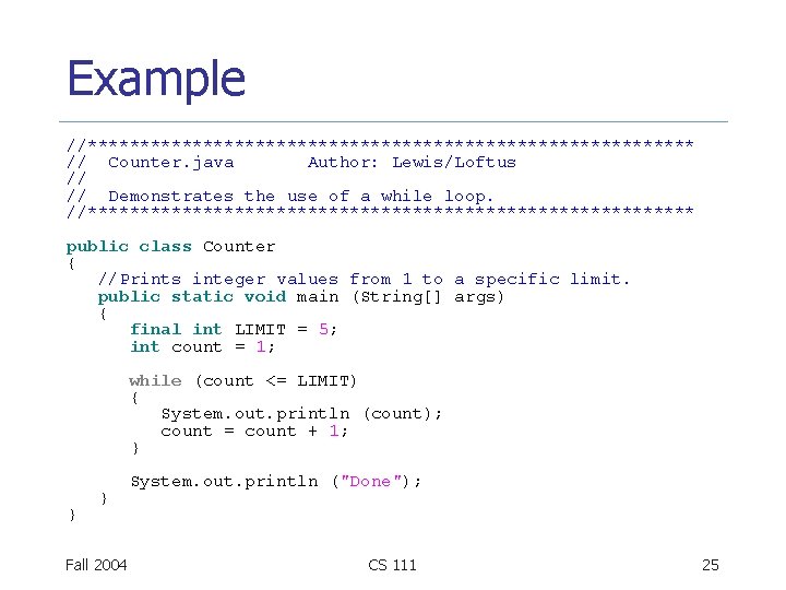 Example //***************************** // Counter. java Author: Lewis/Loftus // // Demonstrates the use of a Example //***************************** // Counter. java Author: Lewis/Loftus // // Demonstrates the use of a