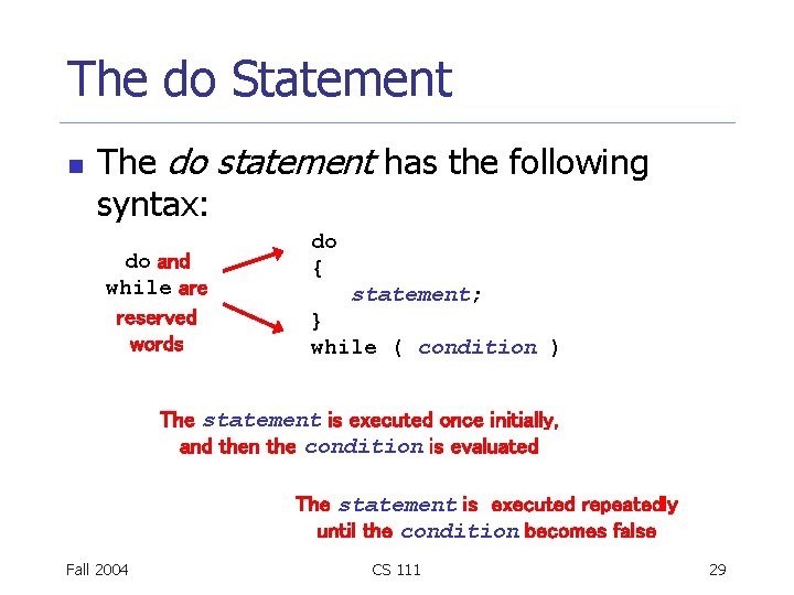 The do Statement n The do statement has the following syntax: do and while The do Statement n The do statement has the following syntax: do and while