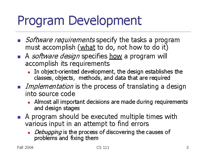 Program Development n n Software requirements specify the tasks a program must accomplish (what Program Development n n Software requirements specify the tasks a program must accomplish (what
