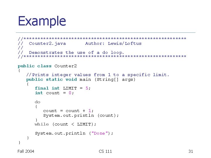 Example //***************************** // Counter 2. java Author: Lewis/Loftus // // Demonstrates the use of Example //***************************** // Counter 2. java Author: Lewis/Loftus // // Demonstrates the use of