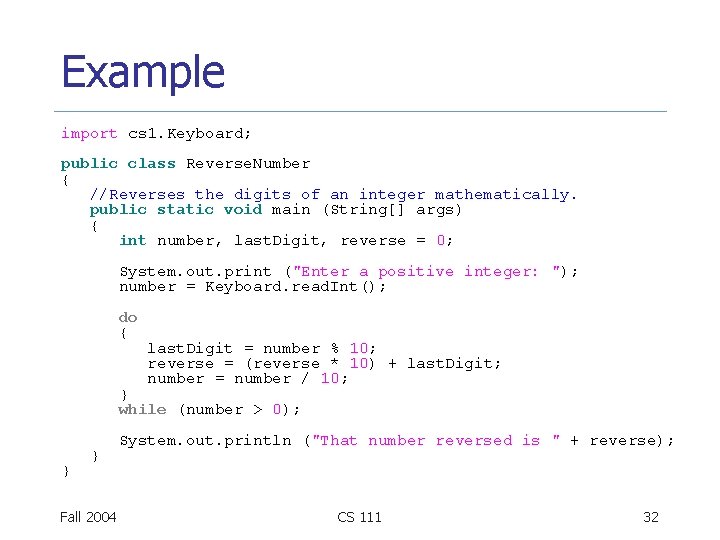 Example import cs 1. Keyboard; public class Reverse. Number { //Reverses the digits of Example import cs 1. Keyboard; public class Reverse. Number { //Reverses the digits of