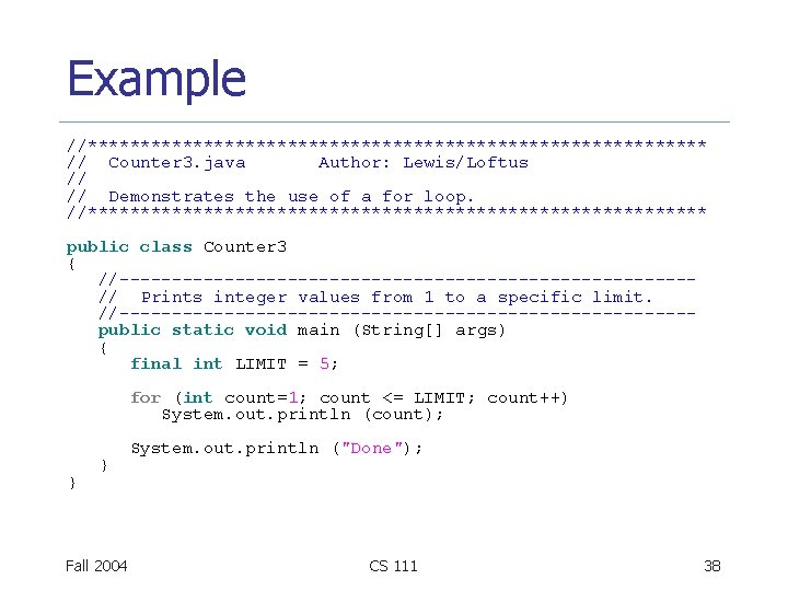 Example //****************************** // Counter 3. java Author: Lewis/Loftus // // Demonstrates the use of Example //****************************** // Counter 3. java Author: Lewis/Loftus // // Demonstrates the use of