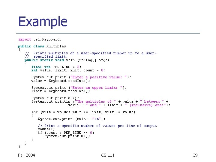 Example import cs 1. Keyboard; public class Multiples { // Prints multiples of a Example import cs 1. Keyboard; public class Multiples { // Prints multiples of a