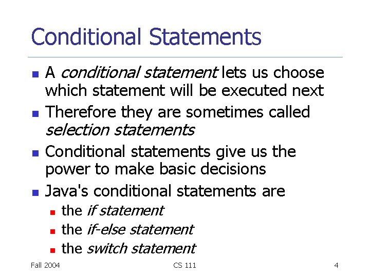 Conditional Statements n n A conditional statement lets us choose which statement will be Conditional Statements n n A conditional statement lets us choose which statement will be