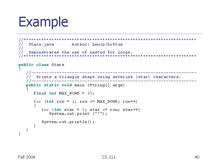 Example //********************************** // Stars. java Author: Lewis/Loftus // // Demonstrates the use of nested Example //********************************** // Stars. java Author: Lewis/Loftus // // Demonstrates the use of nested