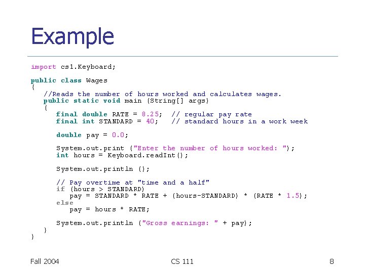 Example import cs 1. Keyboard; public class Wages { //Reads the number of hours Example import cs 1. Keyboard; public class Wages { //Reads the number of hours