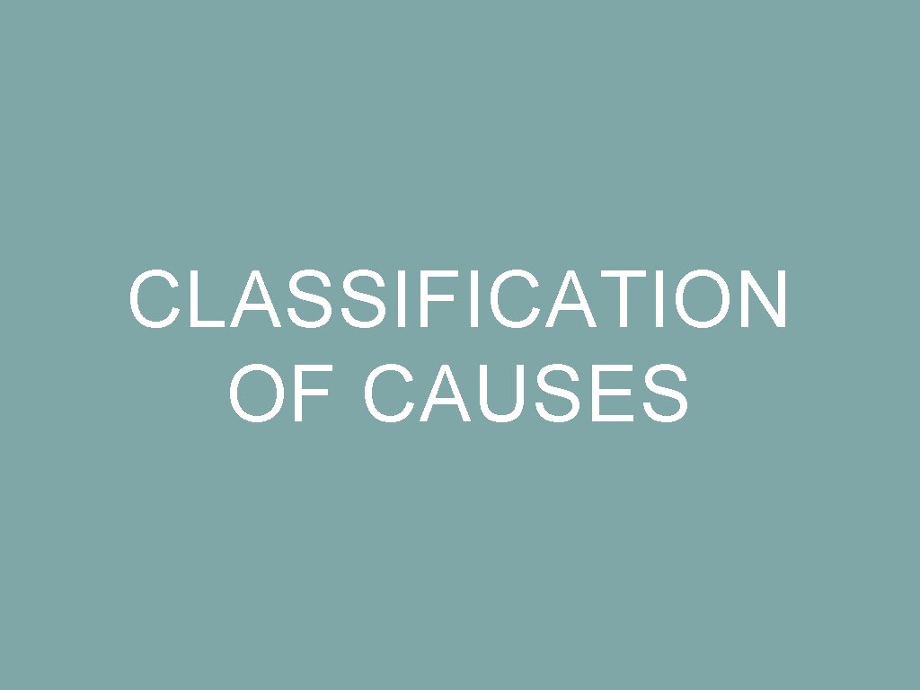 CLASSIFICATION OF CAUSES 