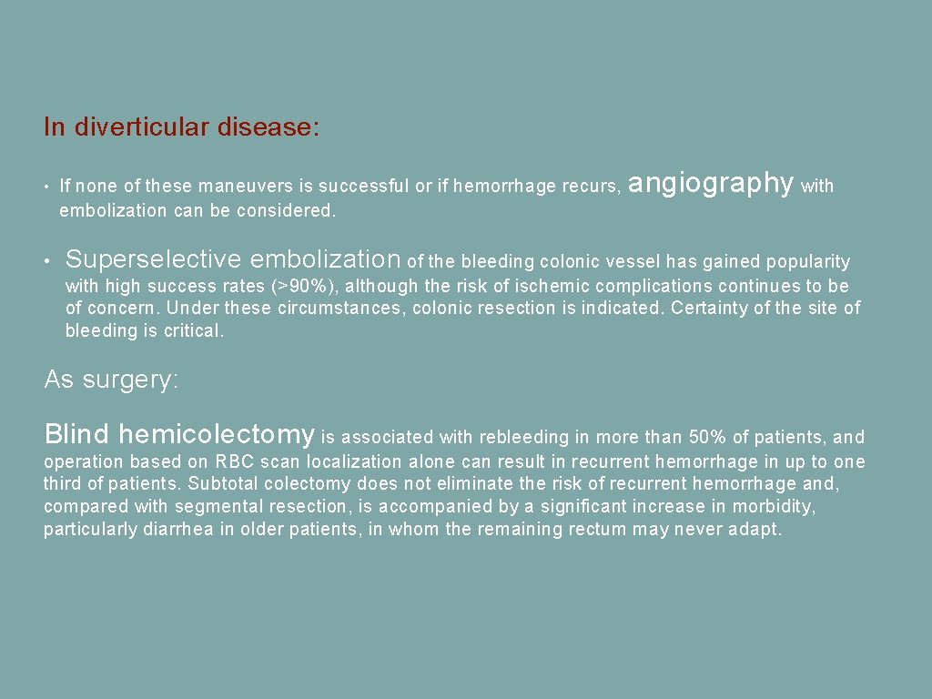 In diverticular disease: • • If none of these maneuvers is successful or if
