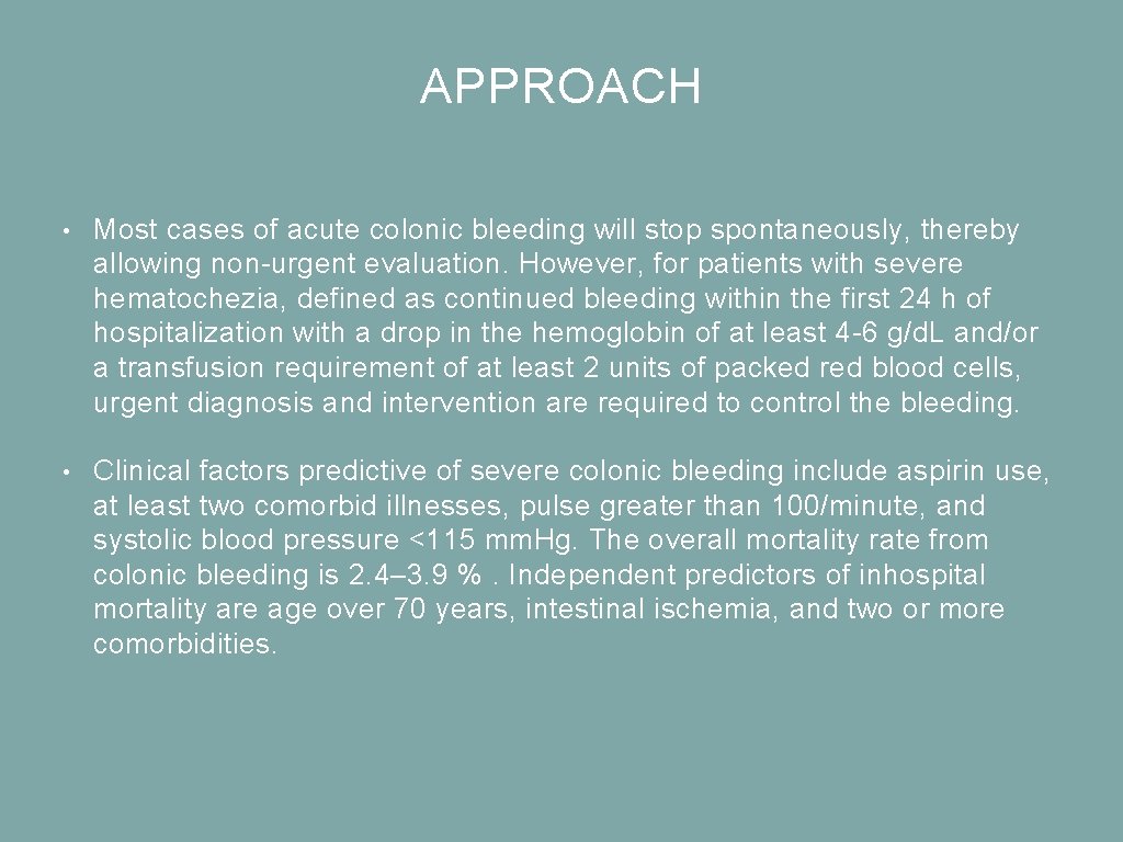 APPROACH • Most cases of acute colonic bleeding will stop spontaneously, thereby allowing non-urgent