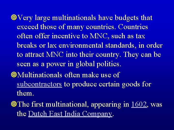 ¥Very large multinationals have budgets that exceed those of many countries. Countries often offer