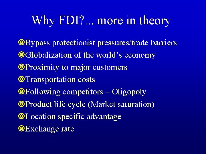 Why FDI? . . . more in theory ¥Bypass protectionist pressures/trade barriers ¥Globalization of
