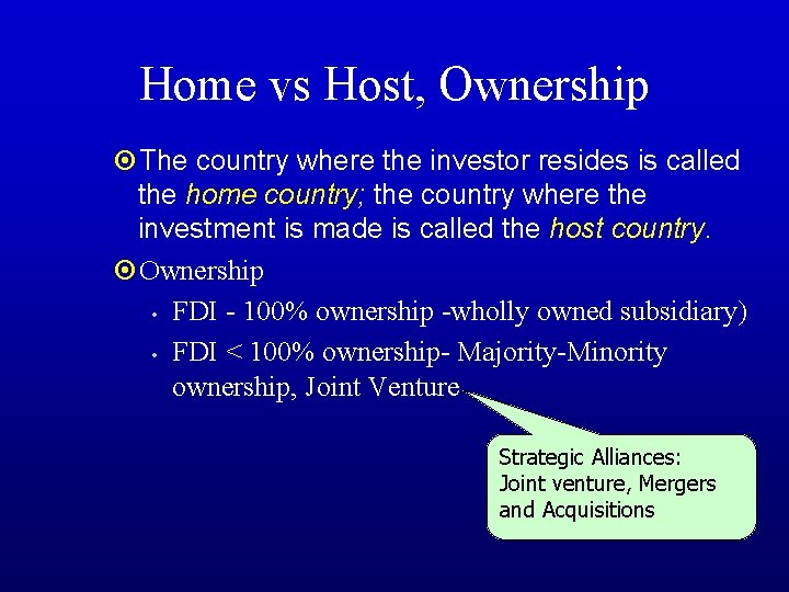 Home vs Host, Ownership ¤The country where the investor resides is called the home
