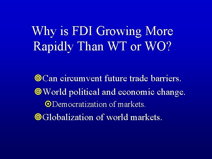 Why is FDI Growing More Rapidly Than WT or WO? ¥Can circumvent future trade
